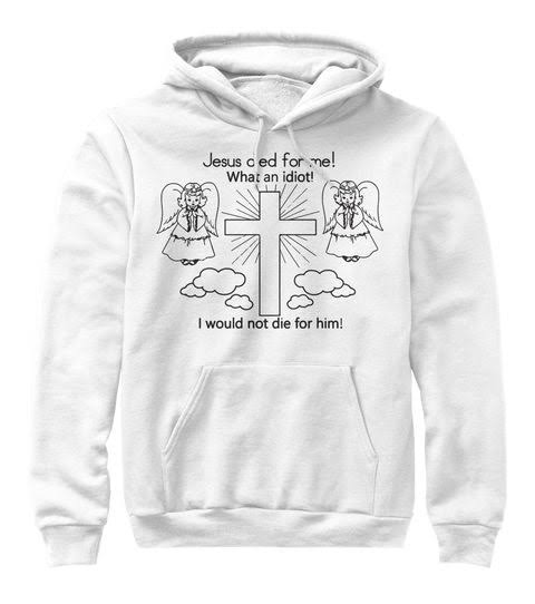Jesus Died For Me Hoodie