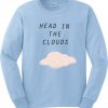Head in the clouds sweatshirt