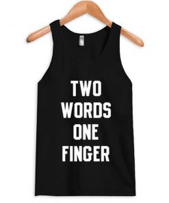 Two Words One Finger Tank Top