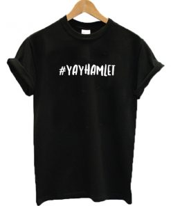 #Yayhamlet T-shirt