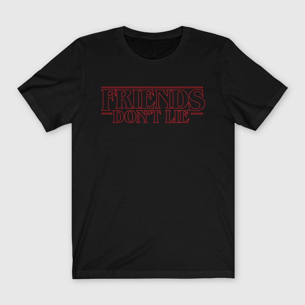 Friends Don't Lie Stranger Things T-shirt