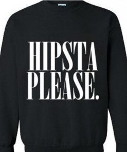 Hipsta Please Sweatshirt