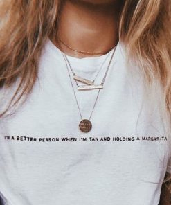 I'm a Better Person When I'm Tan and Holding a Margarita T-Shirt