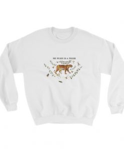 My Pussy Is a Tiger Sweatshirt