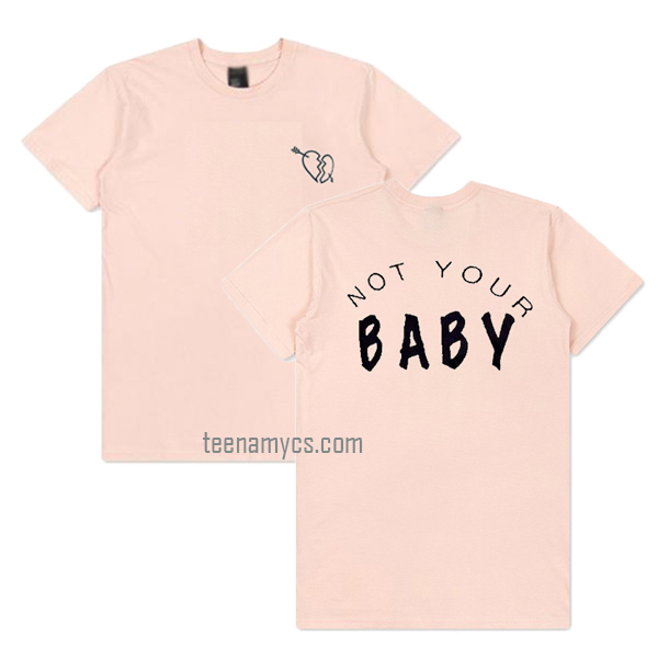 not your baby t shirt