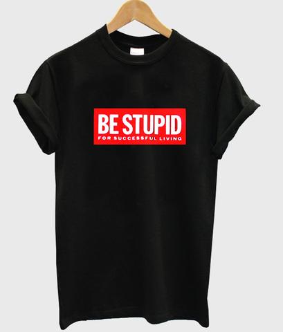 stupid t shirts