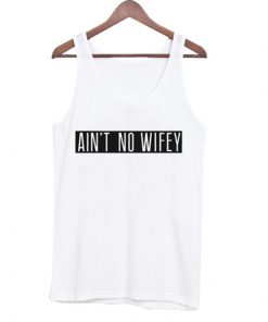 Ain't No Wifey Tank Top