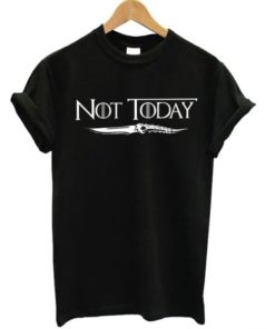 Game Of Thrones Not Today T-shirt