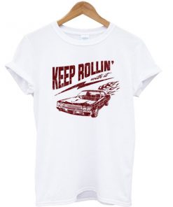 Keep Rollin' With It T-shirt