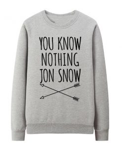 You Know Nothing Jon Snow Sweatshirt