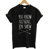 You Know Nothing Jon Snow T-shirt