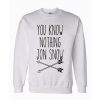 You know nothing jon snow arrows Sweatshirt