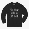 You know nothing jon snow crewneck sweatshirt