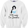 99% Sure I’m Jasmine Sweatshirt