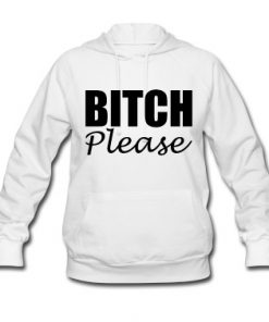 Bitch Please Hoodie