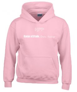HFP Kanye attitude Drake feelings Hoodie