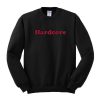 Hardcore Sweatshirt