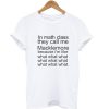 In math class they call me Macklemore T-shirt