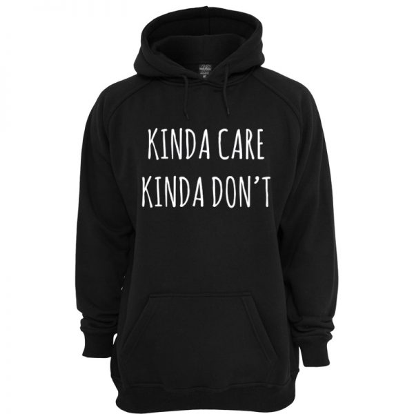 Kinda Care Kinda Don't Hoodie