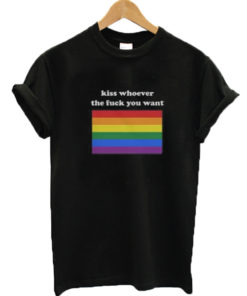 Kiss whoever the fuck you want rainbow T-shirt