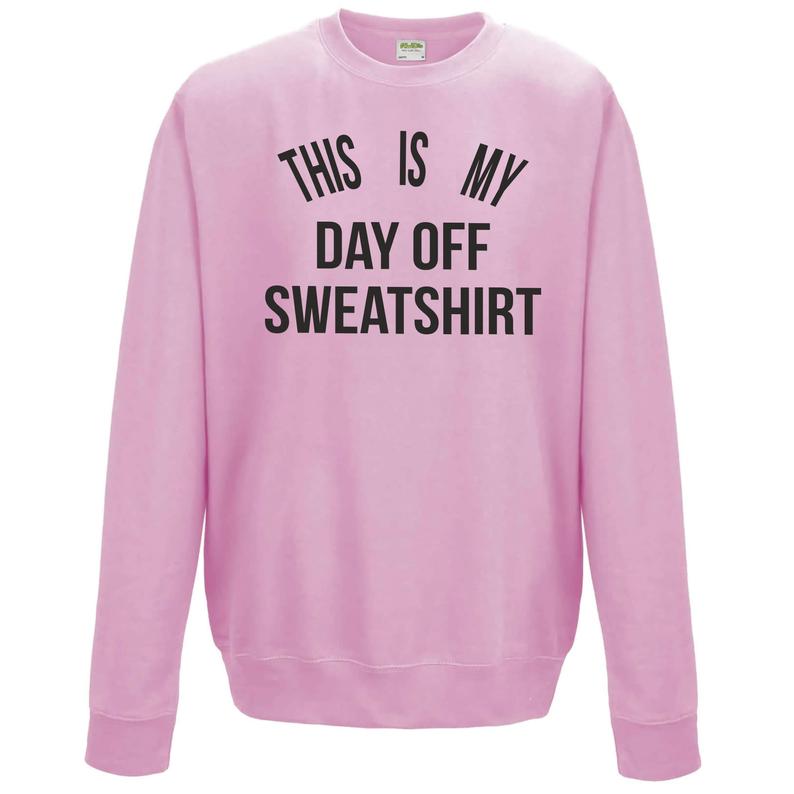 this is my day off sweatshirt pink