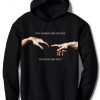 You looked like heaven and I felt like hell Michelangelo Hands Hoodie