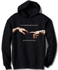 You looked like heaven and I felt like hell Michelangelo Hands Hoodie