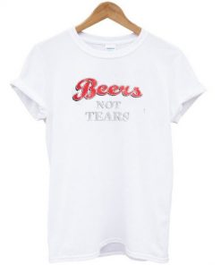 Beers Not Tears T-shirt