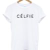 Celfie Tshirt