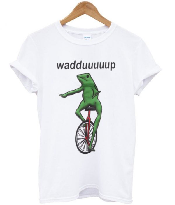 Dat Boi Wadduuuuup T-shirt