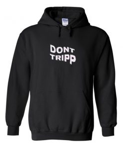 Don't Tripp Hoodie