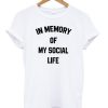 In Memory of My Social Life Unisex T-shirt