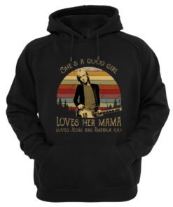 Tom Petty She’s A Good Girl Loves Her Mama Loves Jesus And America Too Hoodie