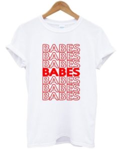 Babes Quote T-Shirt