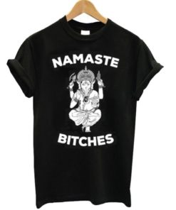 Namaste Bitches Graphic T-shirt