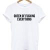 Queen Of Fucking Everything T-shirt