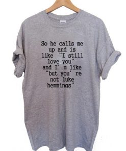 But You're Not Luke Hemmings T-shirt