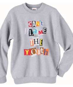 Can't Blame The Youth Sweatshirt