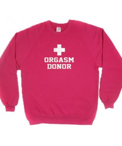 Orgasm Donor Sweatshirt