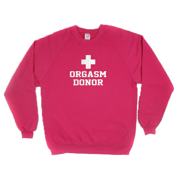 Orgasm Donor Sweatshirt