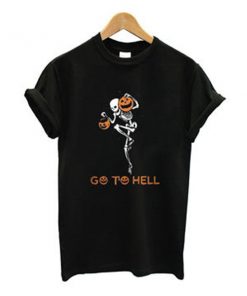 Skeleton Go To Hell Halloween T-shirt