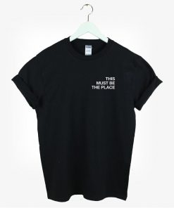 This Must Be The Place T-shirt