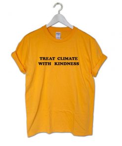 Treat Climate With Kindness T-shirt