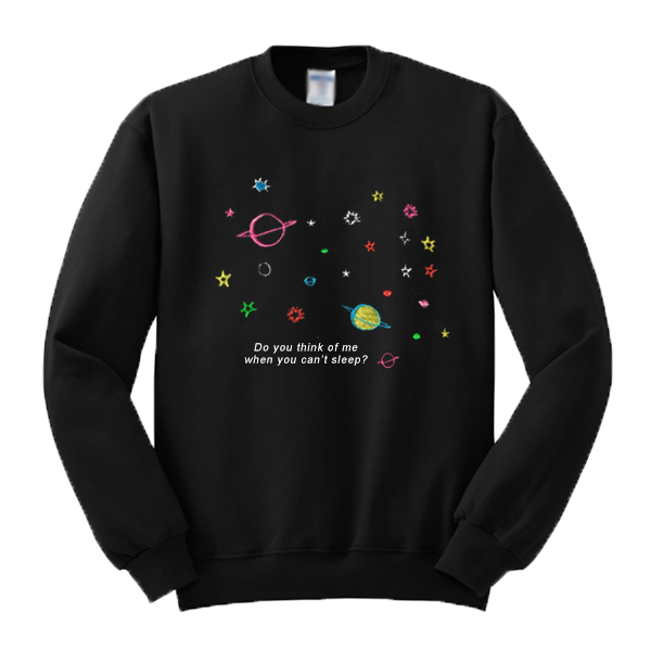 Do You Think Of Me When You Can't Sleep Galaxy Sweatshirt