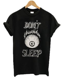 Don't Sleep T-shirt