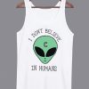 I Don’t Believe in Humans Tanktop