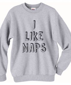 I Like Naps Sweatshirt