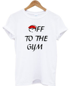 Off To The Gym Pokemon T-shirt