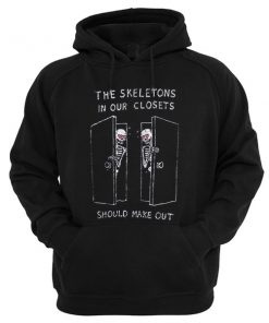 The Skeletons In Our Closets Should Make Out Hoodie