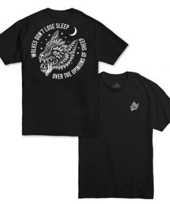 Wolves Don't Lose Sleep Over The Opinions Of Sheep T-shirt